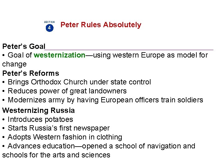 SECTION 4 Peter Rules Absolutely Peter’s Goal • Goal of westernization—using western Europe as