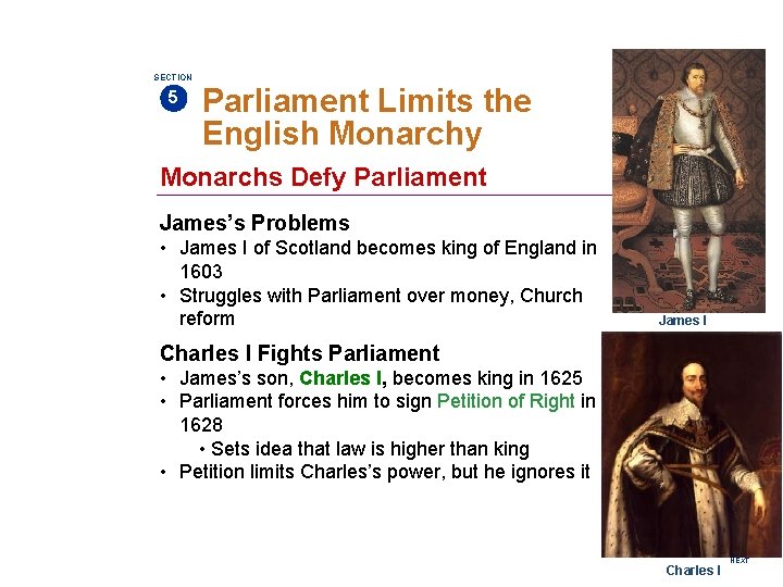 SECTION 5 Parliament Limits the English Monarchy Monarchs Defy Parliament James’s Problems • James