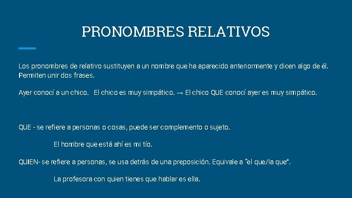 PRONOMBRES RELATIVOS Los pronombres de relativo sustituyen a un nombre que ha aparecido anteriormente