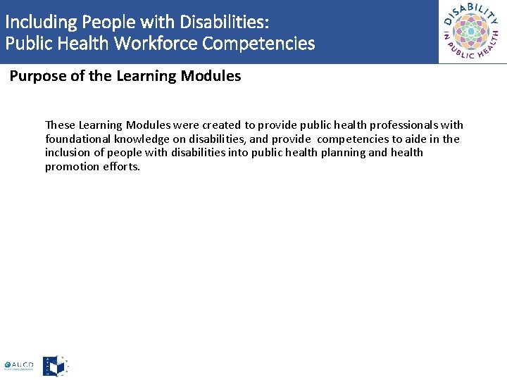 Including People with Disabilities: Public Health Workforce Competencies Purpose of the Learning Modules These