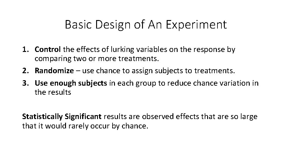 Basic Design of An Experiment 1. Control the effects of lurking variables on the