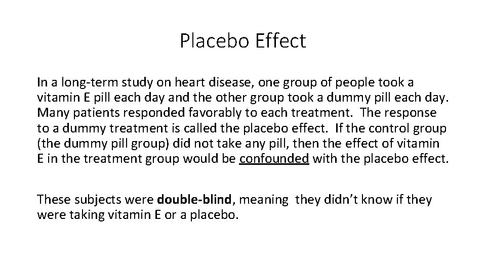 Placebo Effect In a long-term study on heart disease, one group of people took
