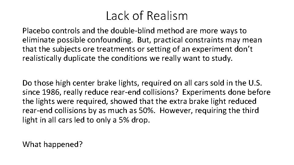 Lack of Realism Placebo controls and the double-blind method are more ways to eliminate