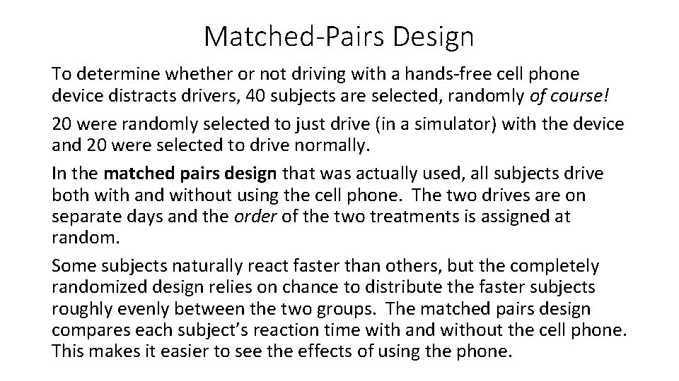 Matched-Pairs Design To determine whether or not driving with a hands-free cell phone device