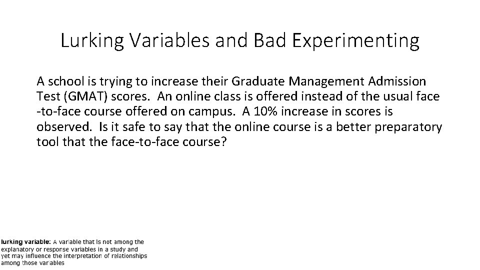 Lurking Variables and Bad Experimenting A school is trying to increase their Graduate Management