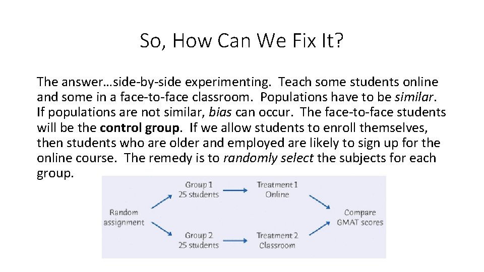 So, How Can We Fix It? The answer…side-by-side experimenting. Teach some students online and