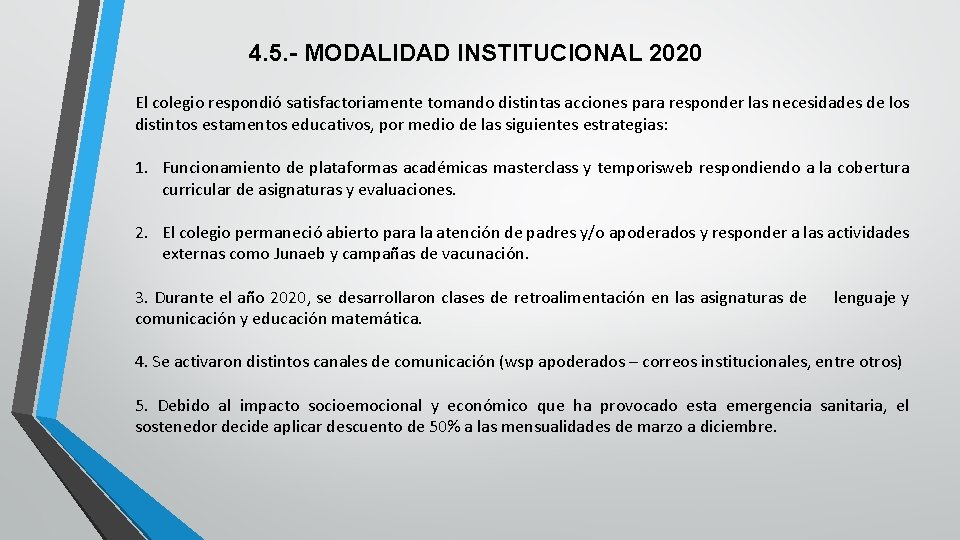 4. 5. - MODALIDAD INSTITUCIONAL 2020 El colegio respondió satisfactoriamente tomando distintas acciones para