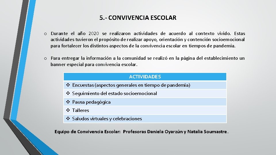 5. - CONVIVENCIA ESCOLAR o Durante el año 2020 se realizaron actividades de acuerdo