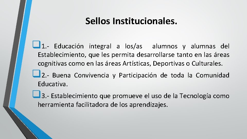 Sellos Institucionales. q 1. - Educación integral a los/as alumnos y alumnas del Establecimiento,