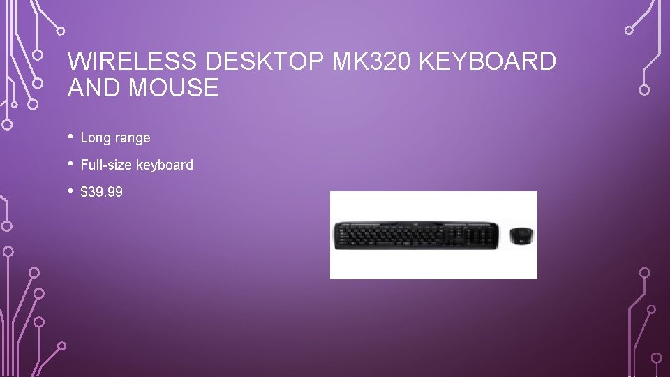 WIRELESS DESKTOP MK 320 KEYBOARD AND MOUSE • Long range • Full-size keyboard •