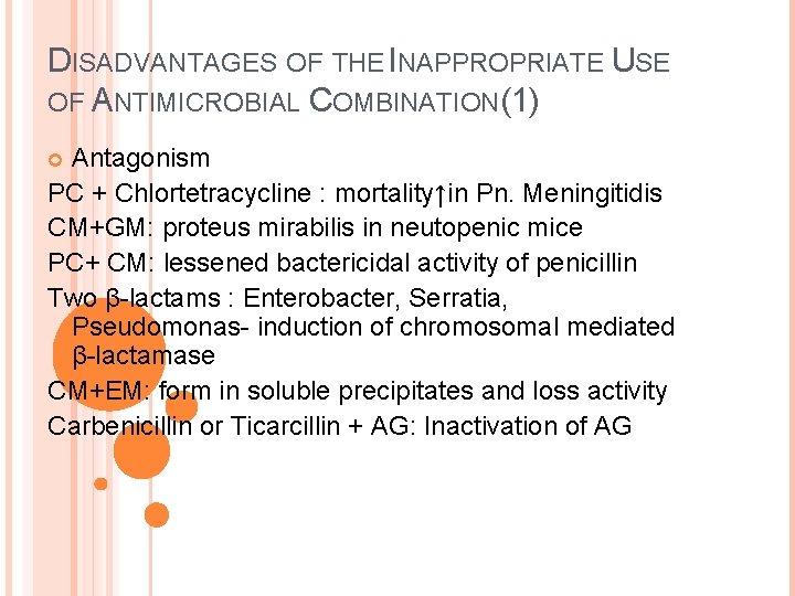 DISADVANTAGES OF THE INAPPROPRIATE USE OF ANTIMICROBIAL COMBINATION(1) Antagonism PC + Chlortetracycline : mortality↑in