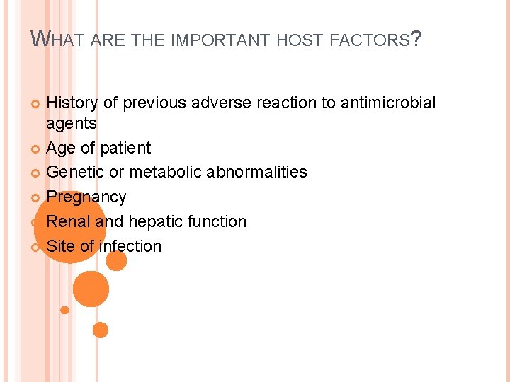 WHAT ARE THE IMPORTANT HOST FACTORS? History of previous adverse reaction to antimicrobial agents