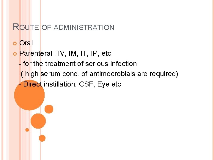 ROUTE OF ADMINISTRATION Oral Parenteral : IV, IM, IT, IP, etc - for the