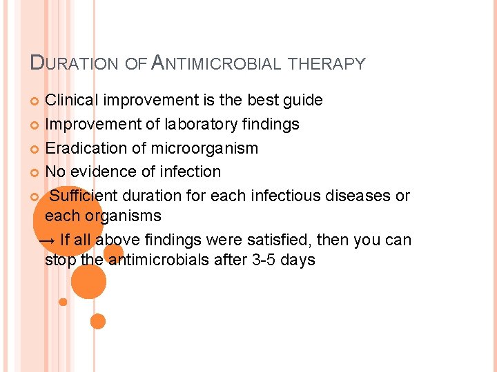 DURATION OF ANTIMICROBIAL THERAPY Clinical improvement is the best guide Improvement of laboratory findings