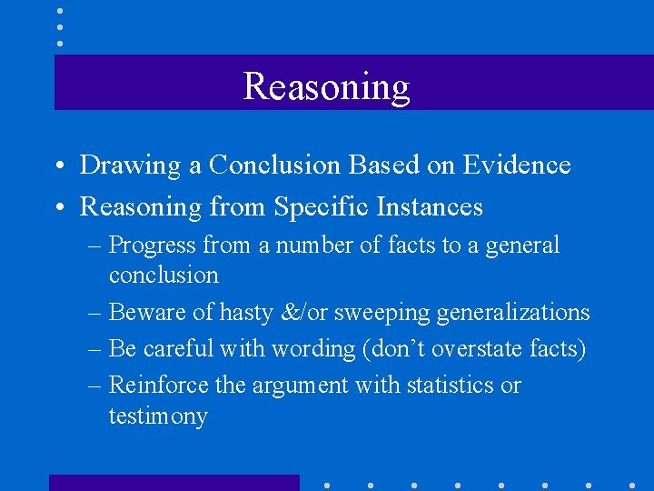 Reasoning • Drawing a Conclusion Based on Evidence • Reasoning from Specific Instances –