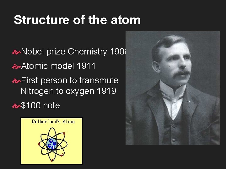 Structure of the atom Nobel prize Chemistry 1908 Atomic model 1911 First person to