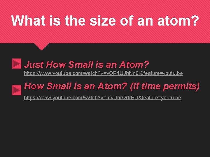 What is the size of an atom? Just How Small is an Atom? https: