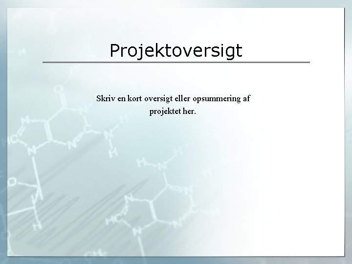 Projektoversigt Skriv en kort oversigt eller opsummering af projektet her. 