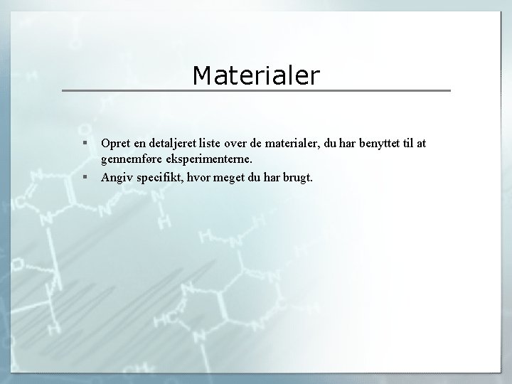 Materialer § § Opret en detaljeret liste over de materialer, du har benyttet til