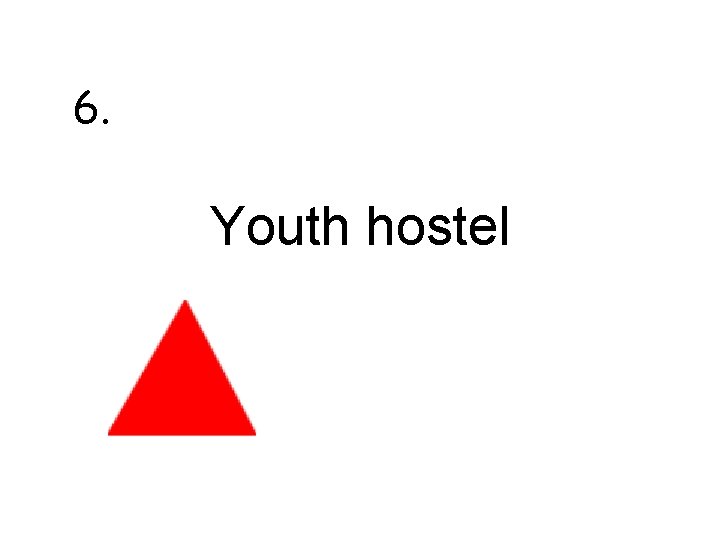 6. Youth hostel 