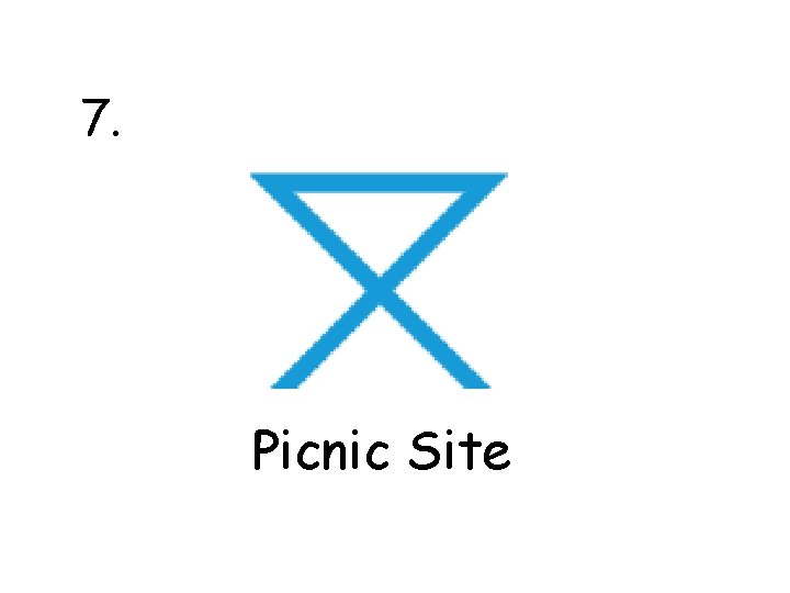 7. Picnic Site 7. Picnic Site