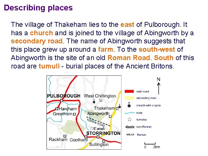 Describing places The village of Thakeham lies to the east of Pulborough. It has