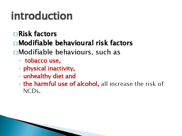 introduction � Risk factors � Modifiable behavioural risk factors � Modifiable behaviours, such as