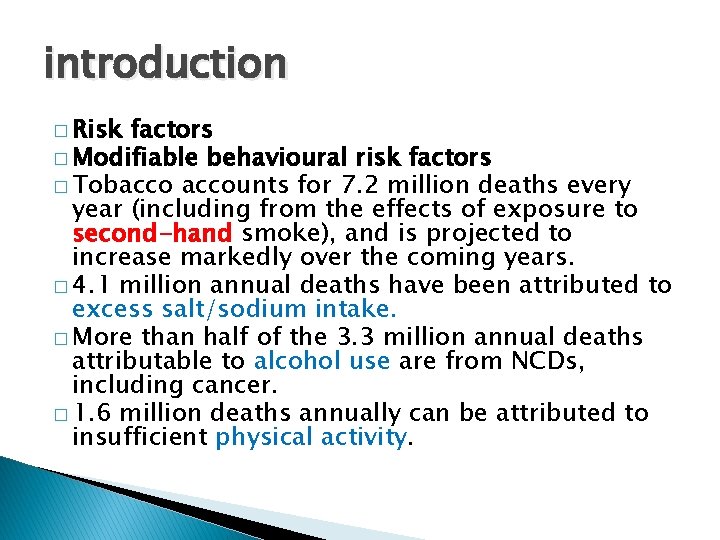 introduction � Risk factors � Modifiable behavioural risk factors � Tobaccounts for 7. 2