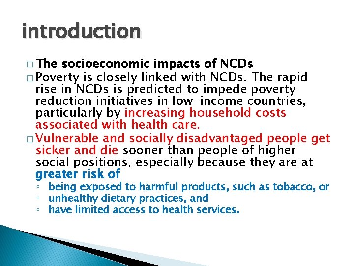 introduction � The socioeconomic impacts of NCDs � Poverty is closely linked with NCDs.