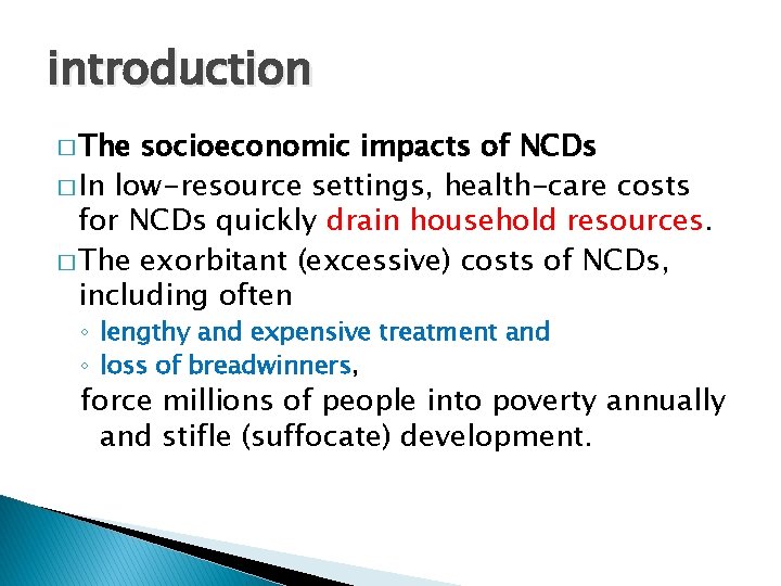 introduction � The socioeconomic impacts of NCDs � In low-resource settings, health-care costs for