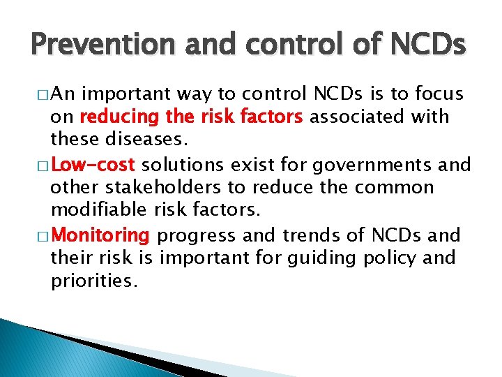 Prevention and control of NCDs � An important way to control NCDs is to
