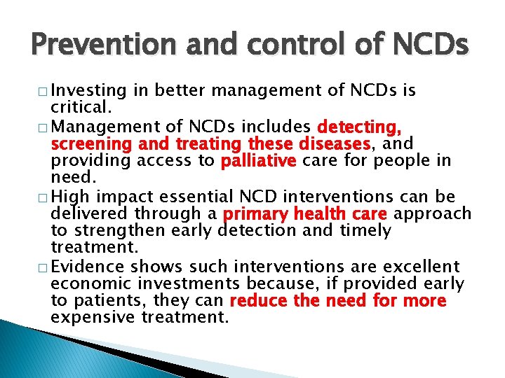 Prevention and control of NCDs � Investing in better management of NCDs is critical.