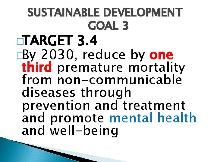 SUSTAINABLE DEVELOPMENT GOAL 3 �TARGET 3. 4 �By 2030, reduce by one third premature