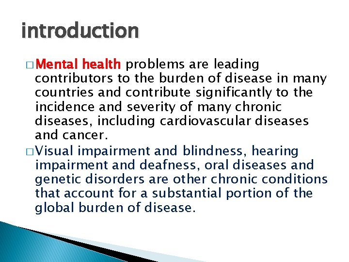 introduction � Mental health problems are leading contributors to the burden of disease in