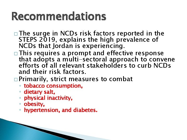 Recommendations � The surge in NCDs risk factors reported in the STEPS 2019, explains