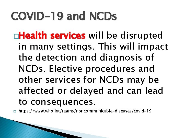 COVID-19 and NCDs �Health services will be disrupted in many settings. This will impact