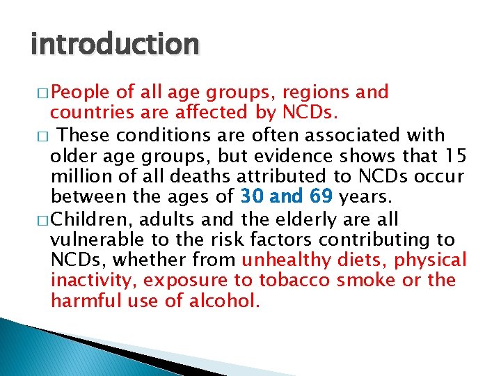 introduction � People of all age groups, regions and countries are affected by NCDs.