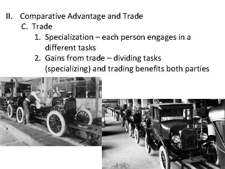 II. Comparative Advantage and Trade C. Trade 1. Specialization – each person engages in