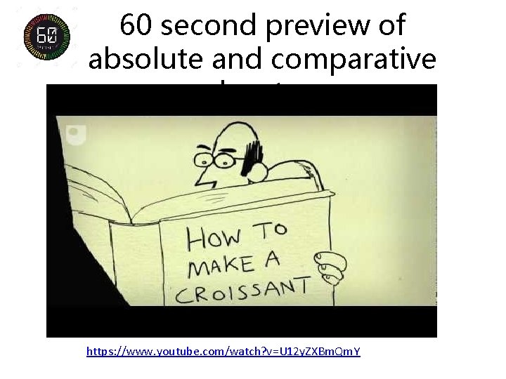 60 second preview of absolute and comparative advantage https: //www. youtube. com/watch? v=U 12