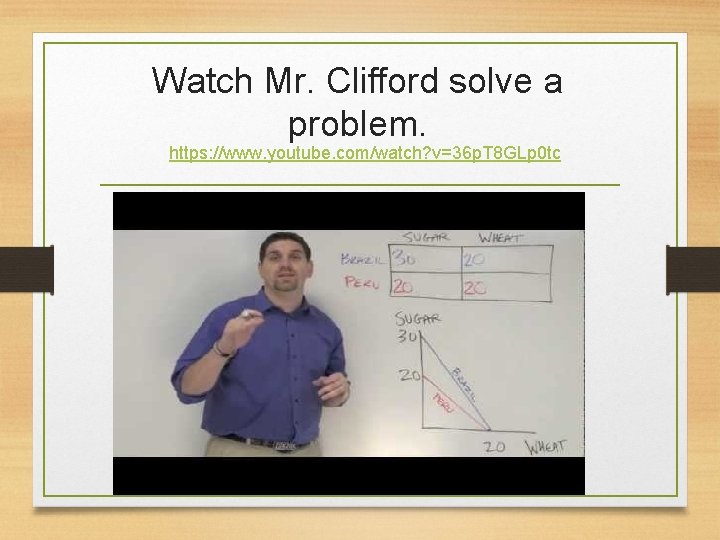 Watch Mr. Clifford solve a problem. https: //www. youtube. com/watch? v=36 p. T 8