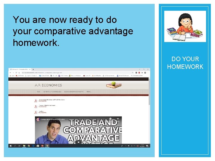 You are now ready to do your comparative advantage homework. DO YOUR HOMEWORK 