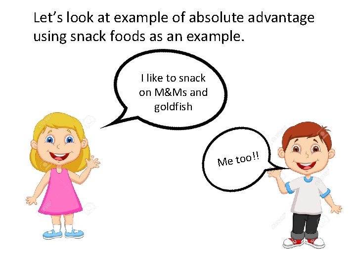 Let’s look at example of absolute advantage using snack foods as an example. I