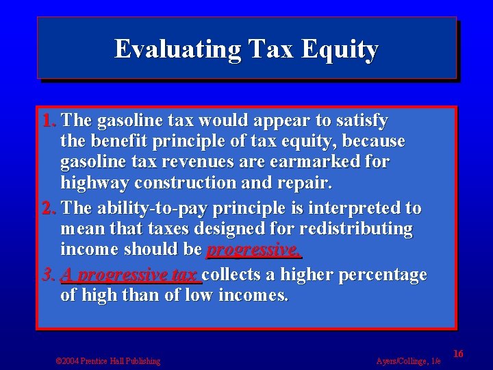 Evaluating Tax Equity 1. The gasoline tax would appear to satisfy the benefit principle