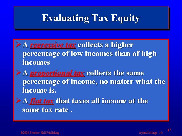 Evaluating Tax Equity Ø A regressive tax collects a higher percentage of low incomes