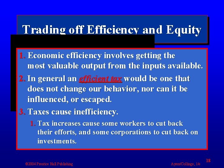 Trading off Efficiency and Equity 1. Economic efficiency involves getting the most valuable output