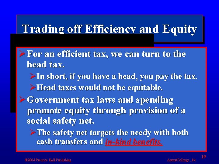 Trading off Efficiency and Equity Ø For an efficient tax, we can turn to