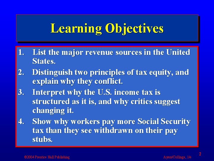 Learning Objectives 1. List the major revenue sources in the United States. 2. Distinguish