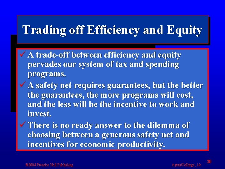 Trading off Efficiency and Equity ü A trade-off between efficiency and equity pervades our