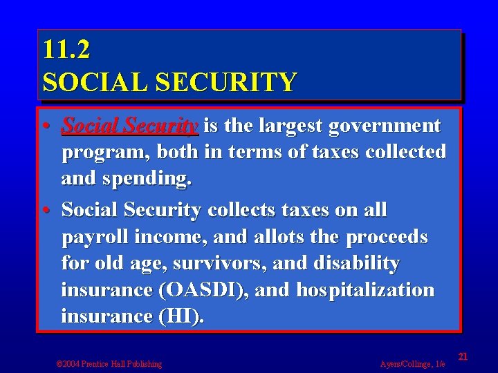 11. 2 SOCIAL SECURITY • Social Security is the largest government program, both in