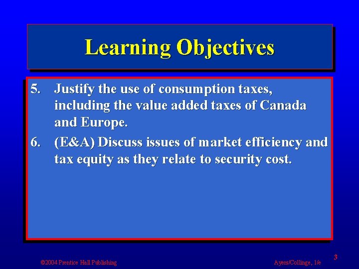 Learning Objectives 5. Justify the use of consumption taxes, including the value added taxes